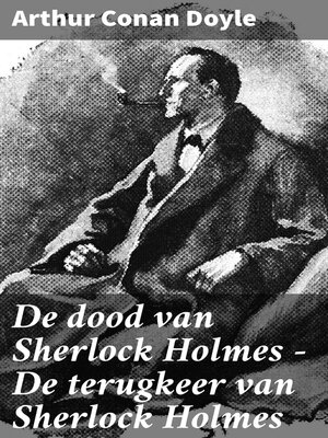 cover image of De dood van Sherlock Holmes — De terugkeer van Sherlock Holmes
